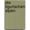 Die Ligurischen Alpen by Werner Bätzing