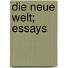 Die Neue Welt; Essays door Onbekend