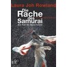 Die Rache des Samurai by Laura Joh Rowland