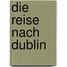 Die Reise nach Dublin by Frank O'Connor