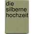 Die Silberne Hochzeit
