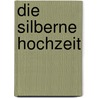 Die Silberne Hochzeit door August Von Kotzebue