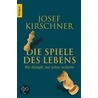 Die Spiele des Lebens by Josef Kirschner