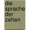 Die Sprache der Zehen door Imre Somogyi