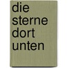 Die Sterne dort unten by Ken Saro-Wiwa