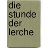 Die Stunde der Lerche door Willi Fährmann
