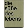 Die Süße des Lebens door Paulus Hochgatterer