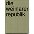 Die Weimarer Republik