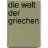 Die Welt der Griechen