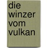 Die Winzer vom Vulkan door Frank P. Kistner