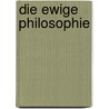 Die ewige Philosophie by Aldous Huxley