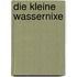 Die kleine Wassernixe