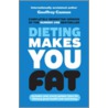 Dieting Makes You Fat door Hetty Einzig