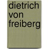 Dietrich von Freiberg door Kurt Flasch