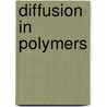 Diffusion in Polymers by P. Neogi