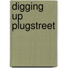 Digging Up Plugstreet door Richard Osgood