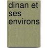 Dinan Et Ses Environs door J. Marie-Etienne Peigne
