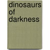 Dinosaurs of Darkness door Thomas H. Rich