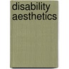 Disability Aesthetics by Tobin Siebers