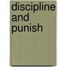 Discipline And Punish by Michel Foucault