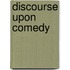 Discourse Upon Comedy