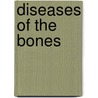 Diseases Of The Bones by Thomas Jones