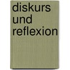 Diskurs und Reflexion by Unknown