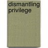 Dismantling Privilege door Mary Elizabeth Hobgood