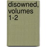 Disowned, Volumes 1-2 door Baron Edward Bulwer Lytton Lytton