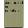 Distracted in Natchez by Joseph Pugh Shelton