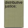 Distributive Justice; door John Augustine Ryan