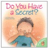 Do You Have a Secret? by Jennifer Moore-Malinos