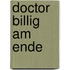 Doctor Billig am Ende