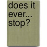 Does It Ever... Stop? door Janice M. Mettlach-Dahl