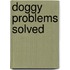 Doggy Problems Solved