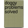 Doggy Problems Solved door Amanda O'Neill