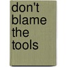 Don't Blame The Tools door Stewart Leech