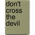 Don't Cross The Devil