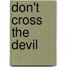 Don't Cross The Devil by Cameron Chambers