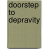 Doorstep to Depravity door Noah Bond