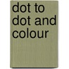 Dot To Dot And Colour door Onbekend