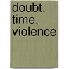 Doubt, Time, Violence door Piotr Hoffman