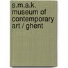S.M.A.K. Museum of Contemporary Art / Ghent
