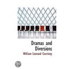 Dramas And Diversions by William Leonard Courtney