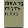 Drawing Mighty Rulers door Steve Sims