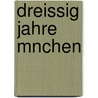 Dreissig Jahre Mnchen by Theodor Goering