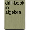 Drill-Book in Algebra door Marshall Livingston Perrin