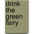 Drink The Green Fairy