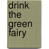 Drink The Green Fairy door Brian Whittingham