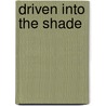 Driven Into the Shade by Brandon Cesmat